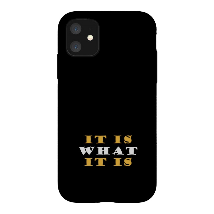iPhone 11 StrongFit it is what it is by TMSarts
