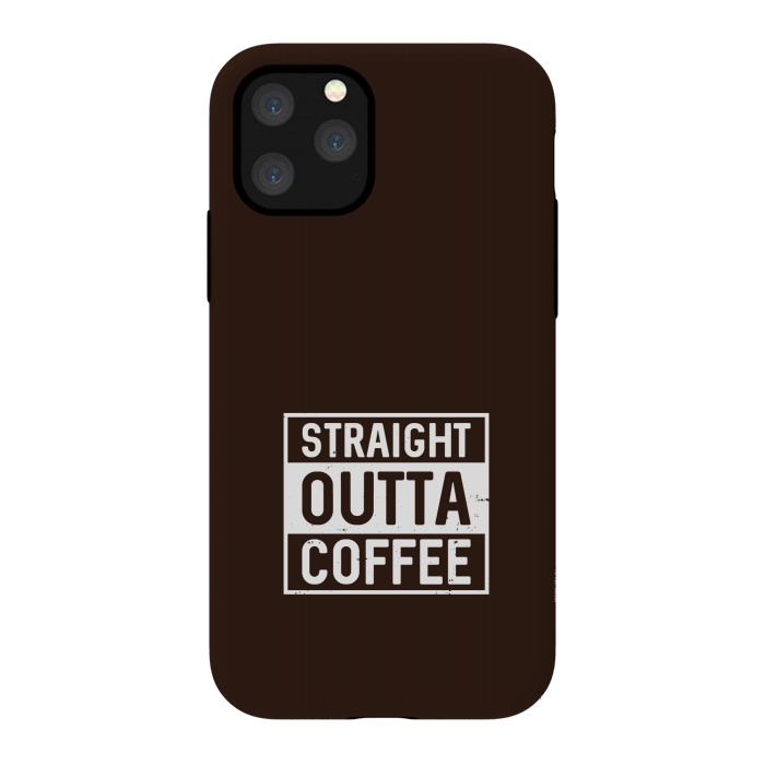 iPhone 11 Pro StrongFit straight outta coffee by TMSarts