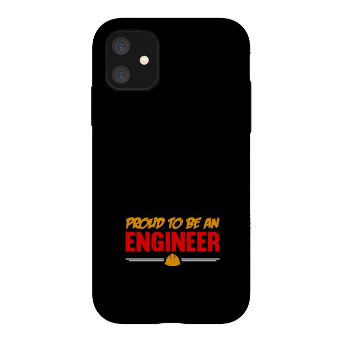 iPhone 11 StrongFit proud to be an engineer by TMSarts
