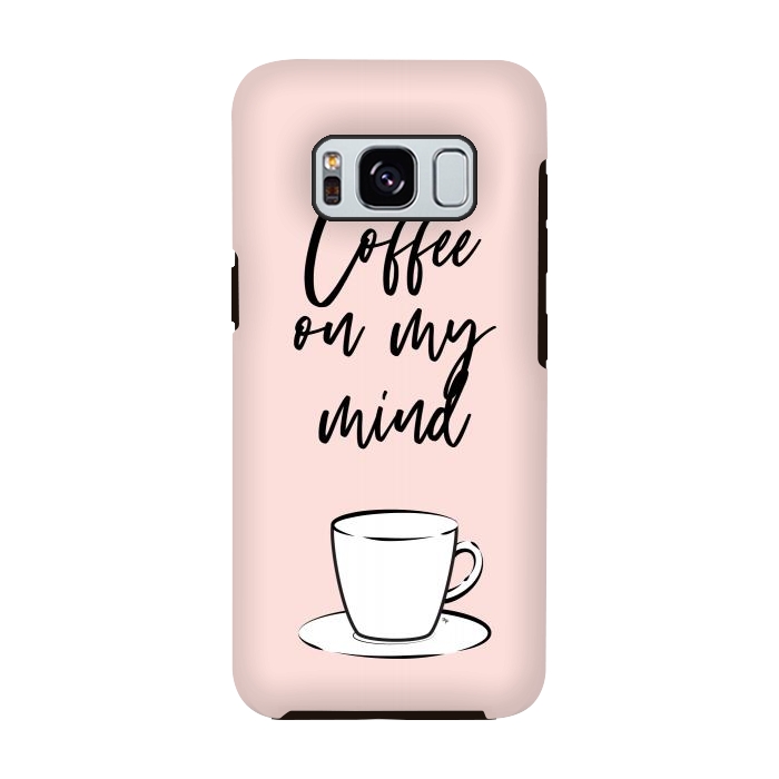 Galaxy S8 StrongFit Coffee on my mind by Martina
