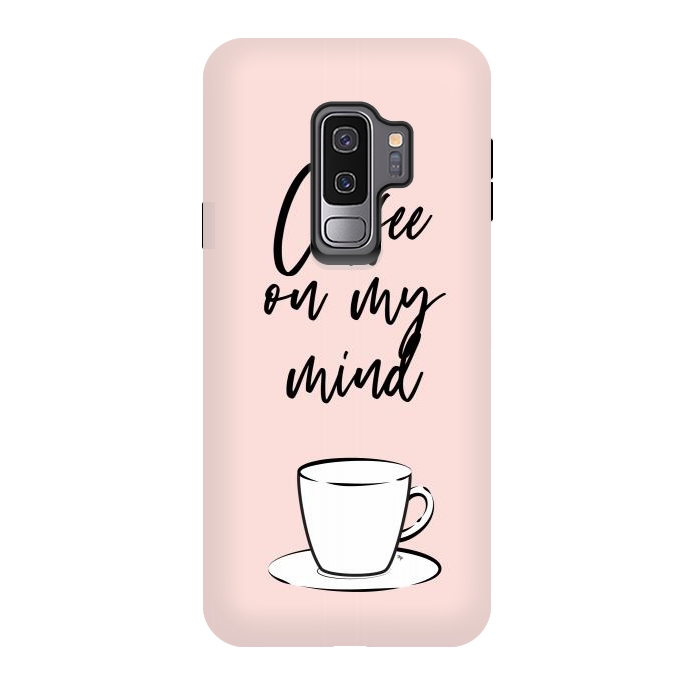 Galaxy S9 plus StrongFit Coffee on my mind by Martina