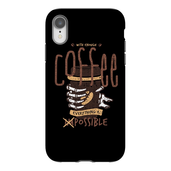 iPhone Xr StrongFit With Enough Coffee, Everything is Possible by Afif Quilimo