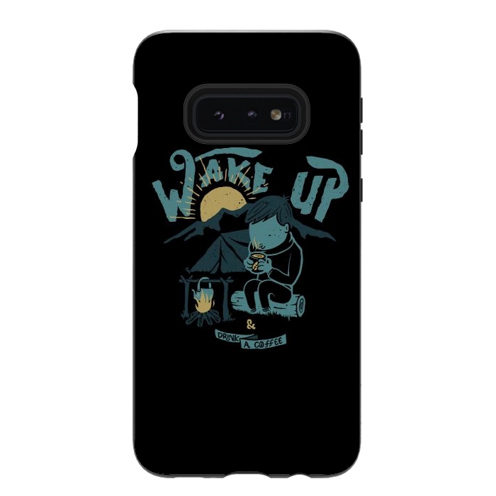 Galaxy S10e StrongFit Wake up and Drink a coffee by Afif Quilimo