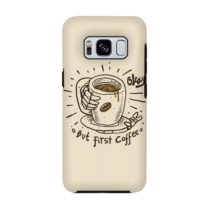 Galaxy S8 StrongFit Okay! But First Coffee by Afif Quilimo