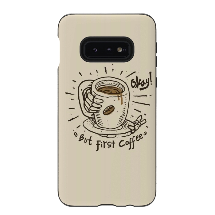 Galaxy S10e StrongFit Okay! But First Coffee by Afif Quilimo