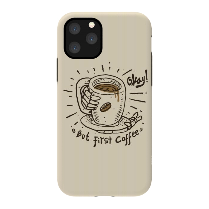 iPhone 11 Pro StrongFit Okay! But First Coffee by Afif Quilimo