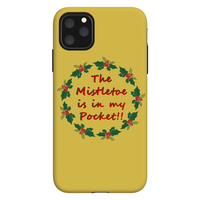 iPhone 11 Pro Max StrongFit the mistletoe is in my pocket by MALLIKA