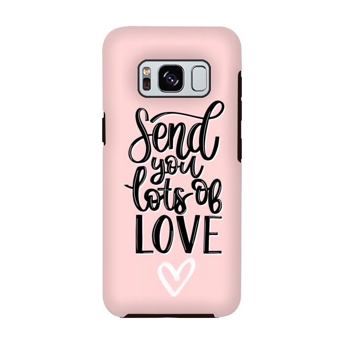 Galaxy S8 StrongFit Send you lots of love by Jms