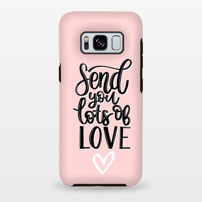Galaxy S8 plus StrongFit Send you lots of love by Jms