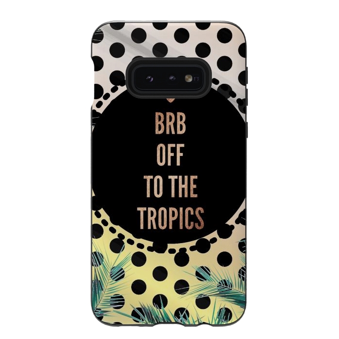 Galaxy S10e StrongFit Off to the tropics typo and polka dots by Oana 