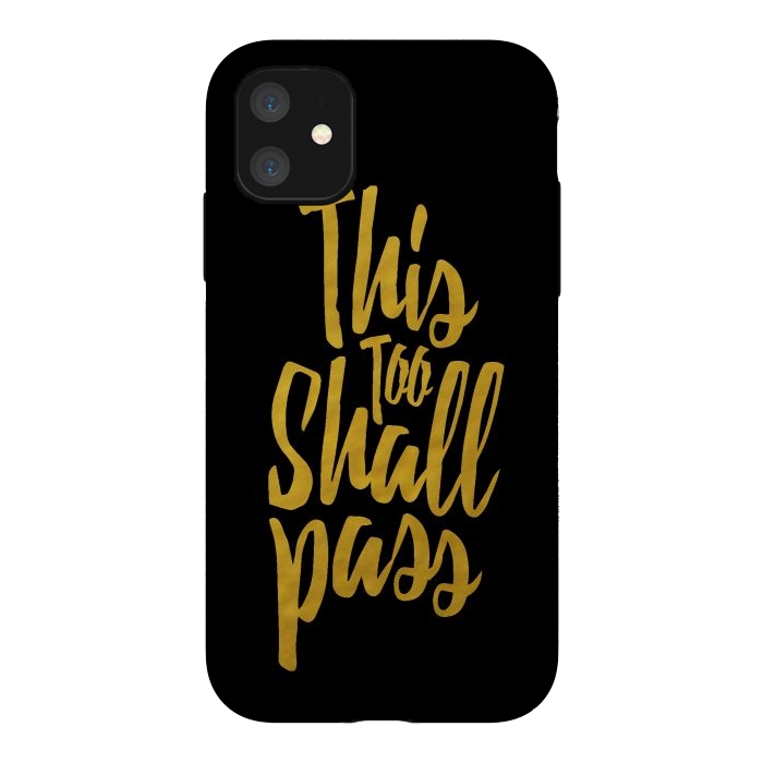iPhone 11 StrongFit This Too Shall Pass Gold by Majoih