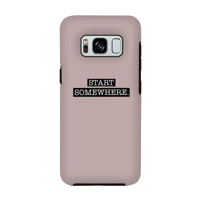Galaxy S8 StrongFit Start somewhere by Jms
