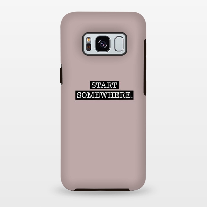 Galaxy S8 plus StrongFit Start somewhere by Jms