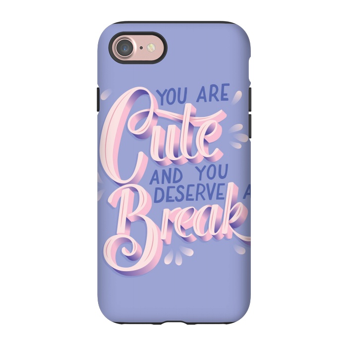 iPhone 7 StrongFit You are cute and you deserve a break, hand lettering by Jelena Obradovic