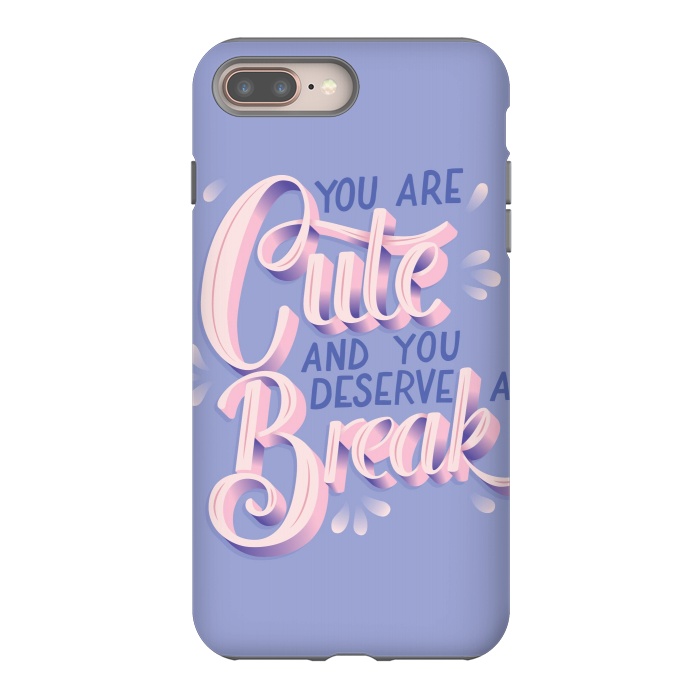 iPhone 7 plus StrongFit You are cute and you deserve a break, hand lettering by Jelena Obradovic