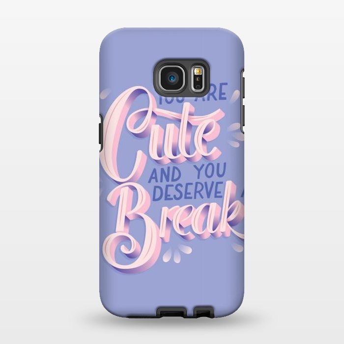 Galaxy S7 EDGE StrongFit You are cute and you deserve a break, hand lettering by Jelena Obradovic