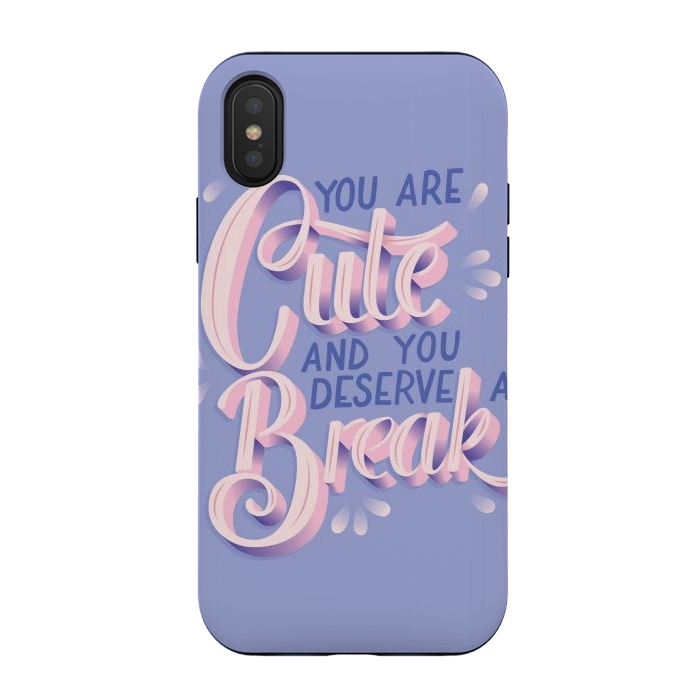 iPhone Xs / X StrongFit You are cute and you deserve a break, hand lettering by Jelena Obradovic