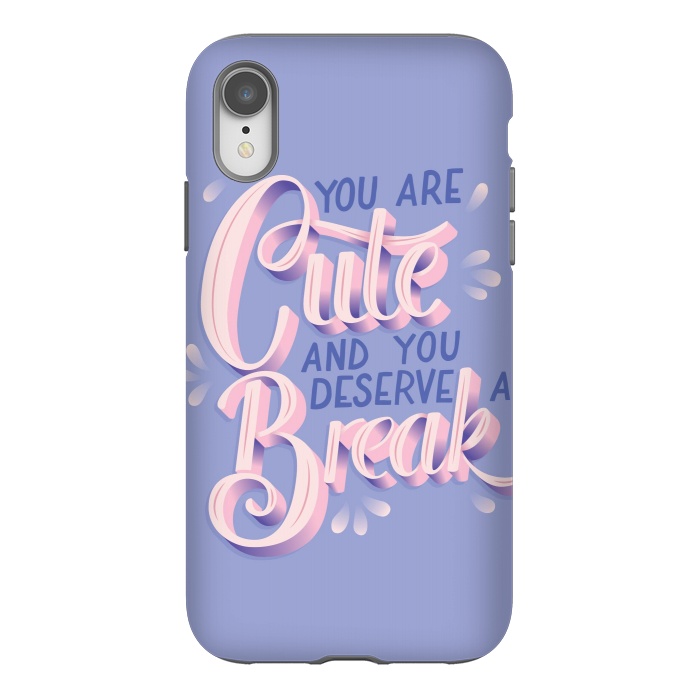 iPhone Xr StrongFit You are cute and you deserve a break, hand lettering by Jelena Obradovic