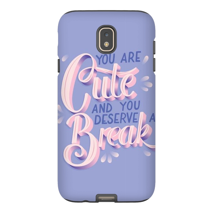 Galaxy J7 StrongFit You are cute and you deserve a break, hand lettering by Jelena Obradovic