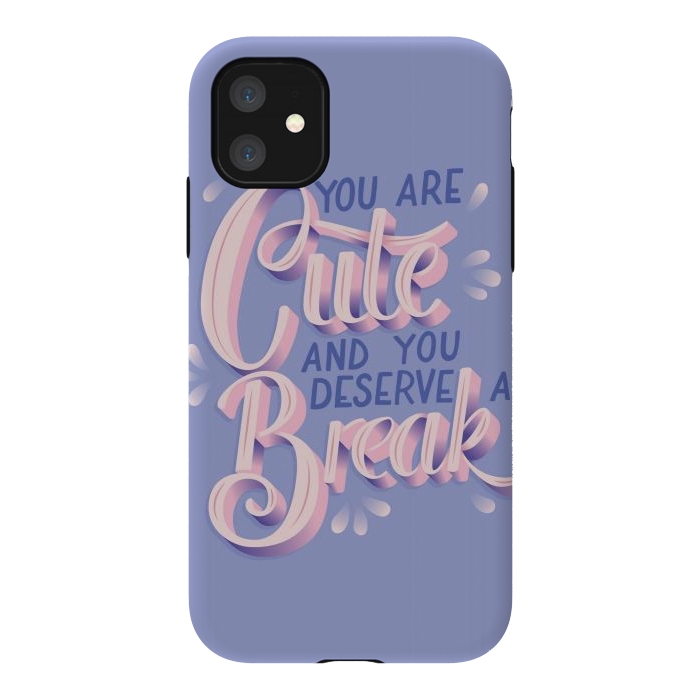 iPhone 11 StrongFit You are cute and you deserve a break, hand lettering by Jelena Obradovic