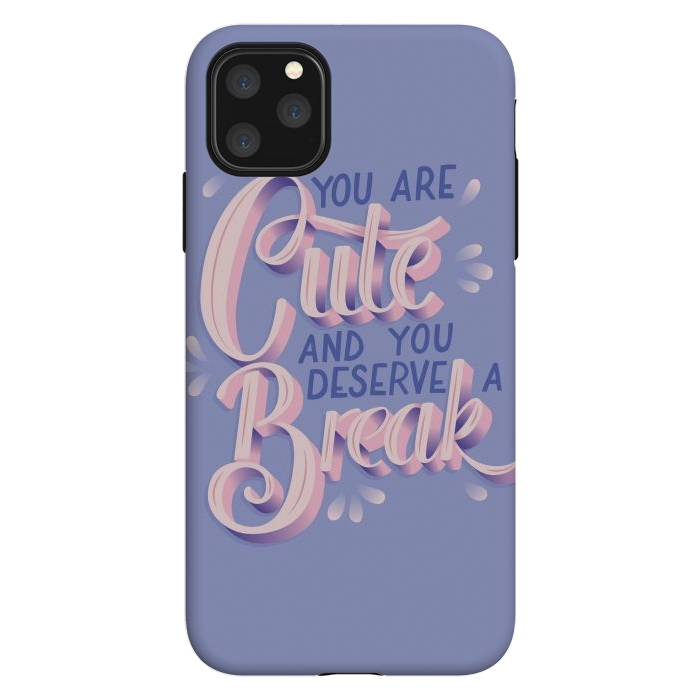 iPhone 11 Pro Max StrongFit You are cute and you deserve a break, hand lettering by Jelena Obradovic