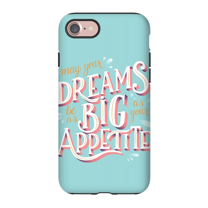 iPhone 7 StrongFit May your dreams be as big as your appetite, hand lettering by Jelena Obradovic