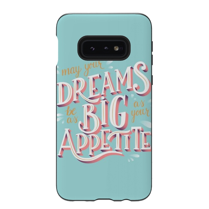 Galaxy S10e StrongFit May your dreams be as big as your appetite, hand lettering by Jelena Obradovic