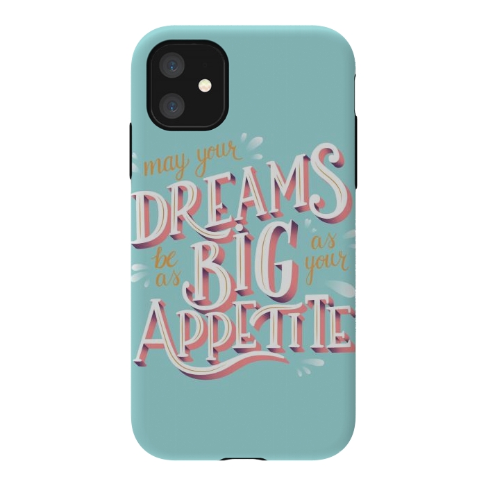 iPhone 11 StrongFit May your dreams be as big as your appetite, hand lettering by Jelena Obradovic