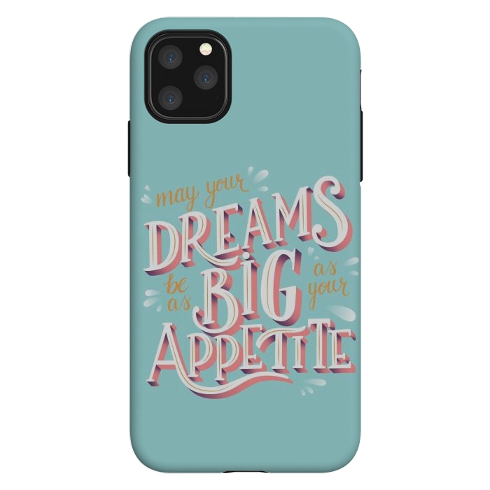 iPhone 11 Pro Max StrongFit May your dreams be as big as your appetite, hand lettering by Jelena Obradovic