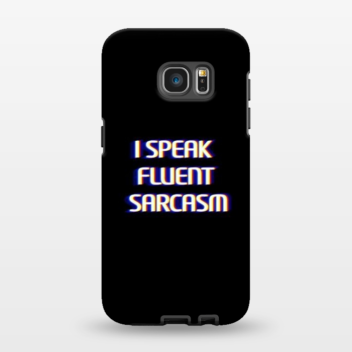 Galaxy S7 EDGE StrongFit I speak fluent sarcasm  by Winston