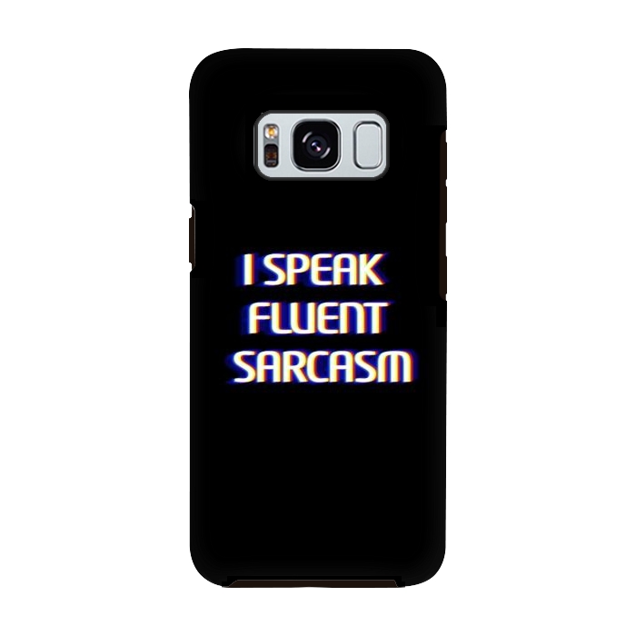 Galaxy S8 StrongFit I speak fluent sarcasm  by Winston