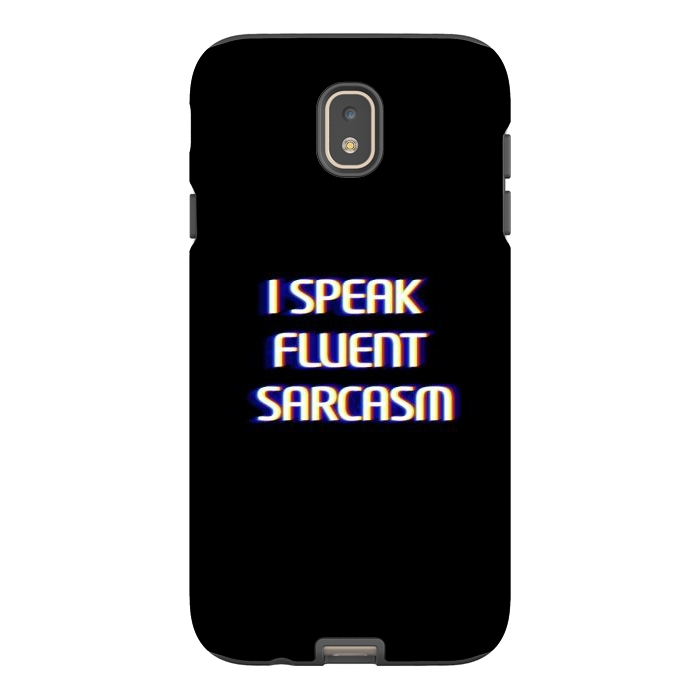 Galaxy J7 StrongFit I speak fluent sarcasm  by Winston