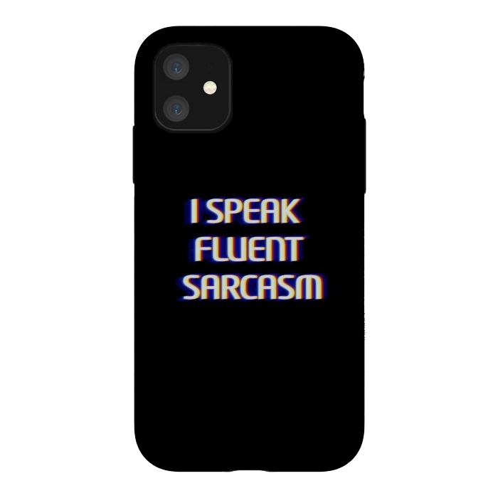 iPhone 11 StrongFit I speak fluent sarcasm  by Winston