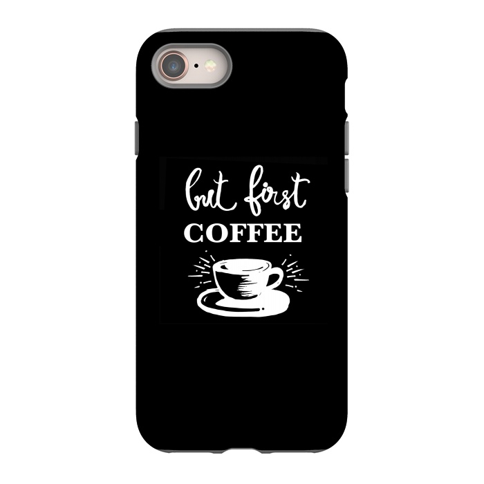 iPhone 8 StrongFit But first Coffee by MUKTA LATA BARUA