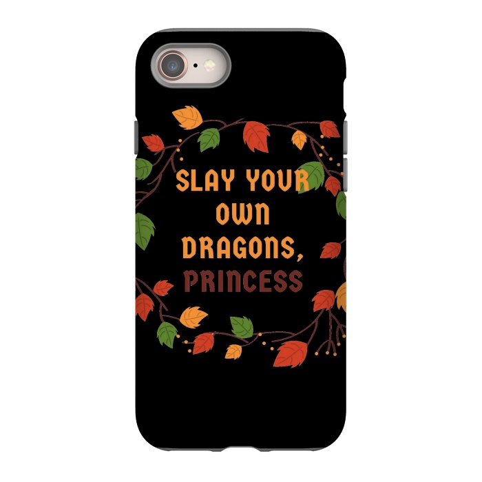 iPhone 8 StrongFit slay your own dragons princess by MALLIKA