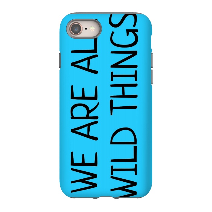 iPhone 8 StrongFit we are all wild things by MALLIKA