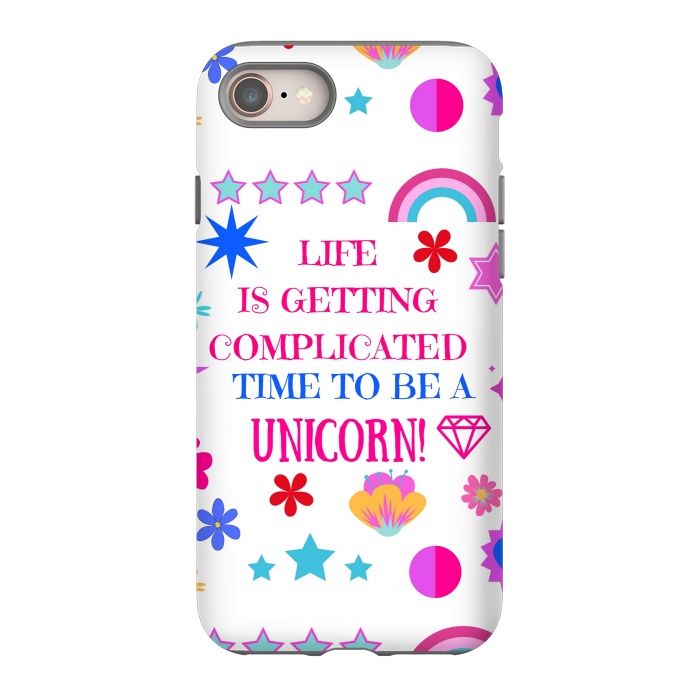 iPhone 8 StrongFit life is getting complicated time to be a unicorn by MALLIKA