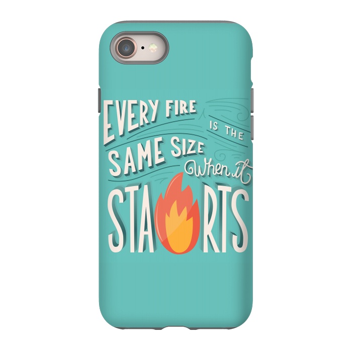 iPhone 8 StrongFit Every fire is the same size when it starts by Jelena Obradovic