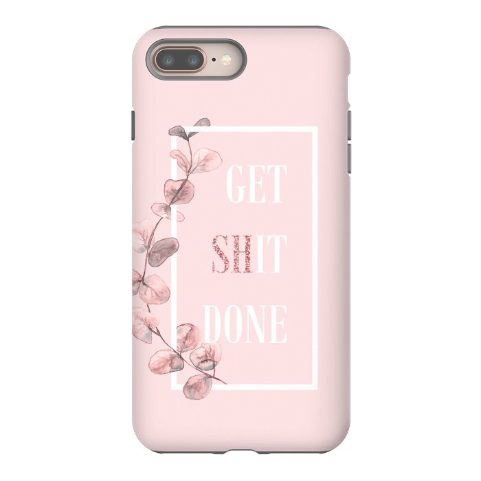 iPhone 8 plus StrongFit Get shit done - with pink blush eucalyptus branch by  Utart
