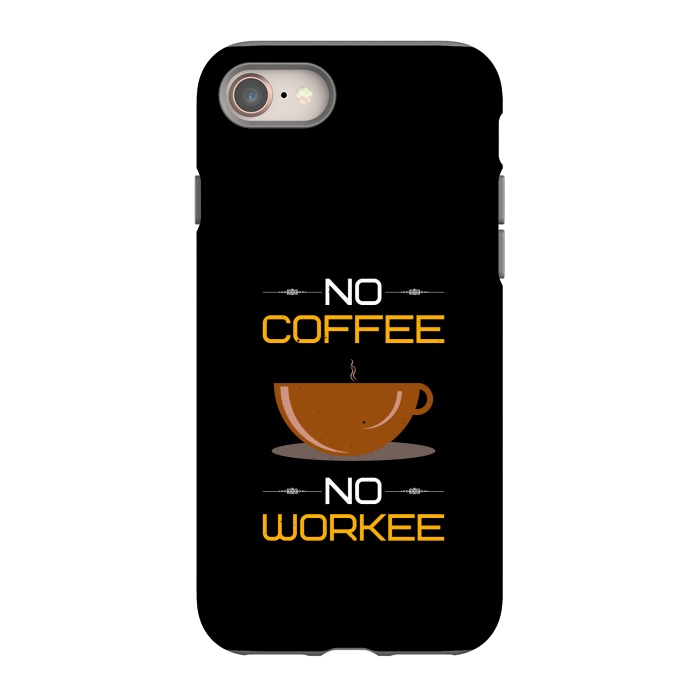 iPhone 8 StrongFit no coffee no workee  by TMSarts