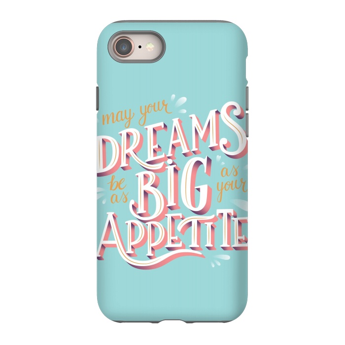 iPhone 8 StrongFit May your dreams be as big as your appetite, hand lettering by Jelena Obradovic