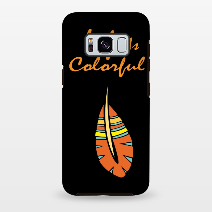 Galaxy S8 plus StrongFit life is colorful feather by MALLIKA