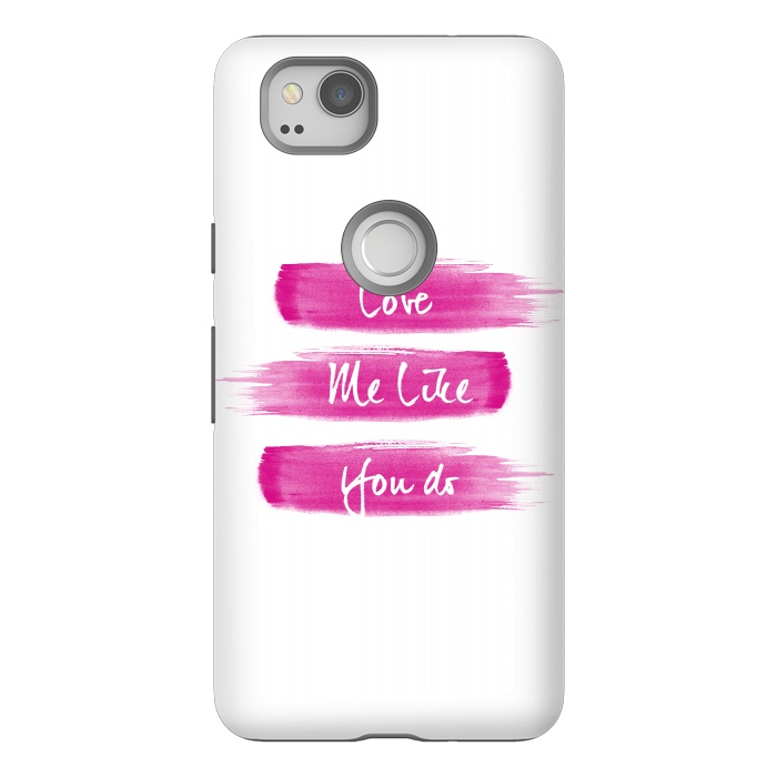 Pixel 2 StrongFit Love Me Pink Brushstrokes by Girly Trend