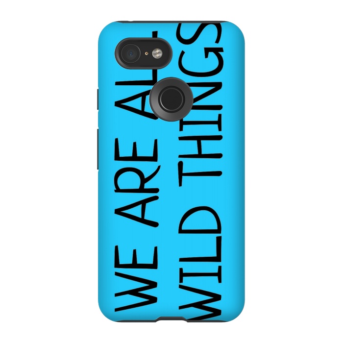 Pixel 3 StrongFit we are all wild things by MALLIKA