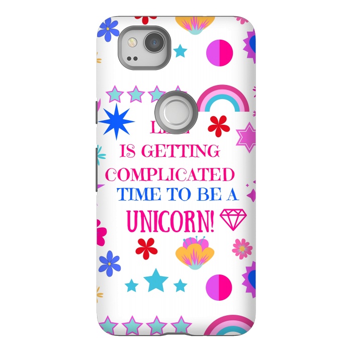 Pixel 2 StrongFit life is getting complicated time to be a unicorn by MALLIKA