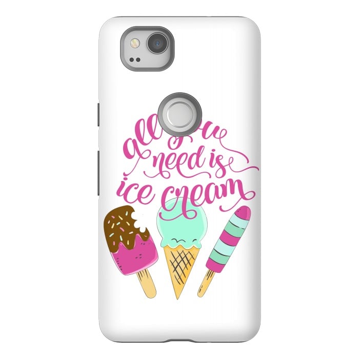 Pixel 2 StrongFit All You Need is Ice Cream by Allgirls Studio