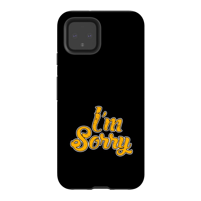 Pixel 4 StrongFit i m sorry by TMSarts