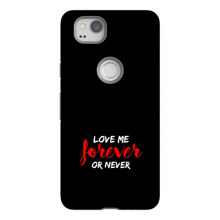 Pixel 2 StrongFit love me forever or never by TMSarts