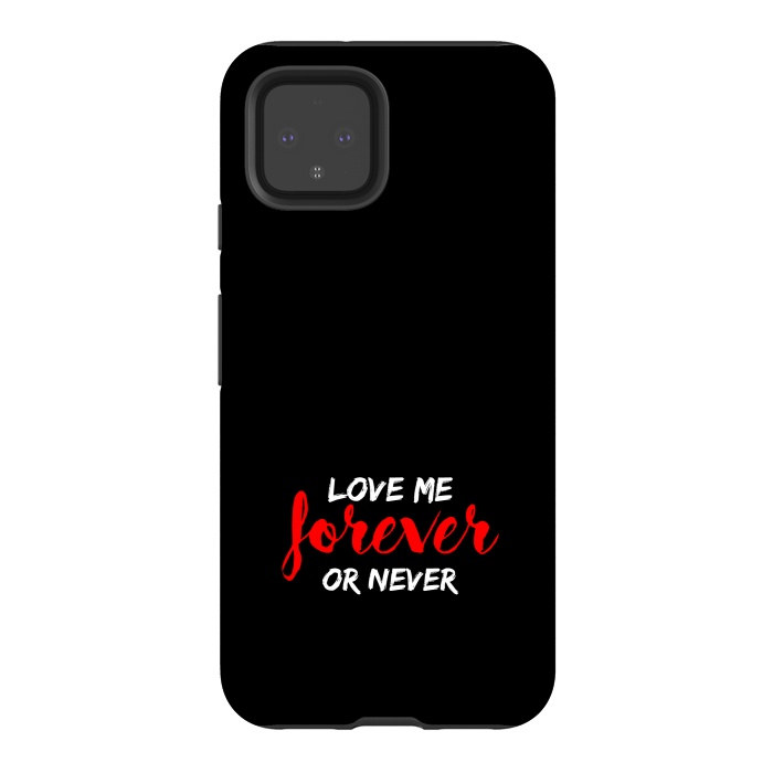 Pixel 4 StrongFit love me forever or never by TMSarts