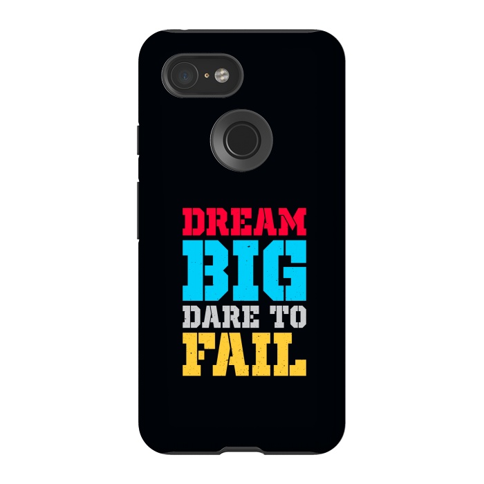 Pixel 3 StrongFit dream big dare to fail by TMSarts